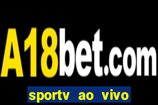 sportv ao vivo multi multicanal